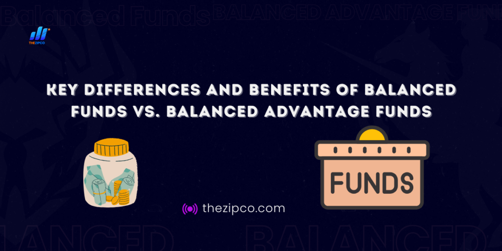 Benefits of Balanced Funds vs. Balanced Advantage Funds